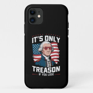 George Washington i't Only Treason If You Lose iPhone 11 Case