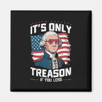 George Washington i't Only Treason If You Lose