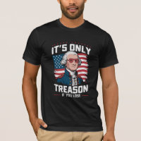 George Washington i't Only Treason If You Lose