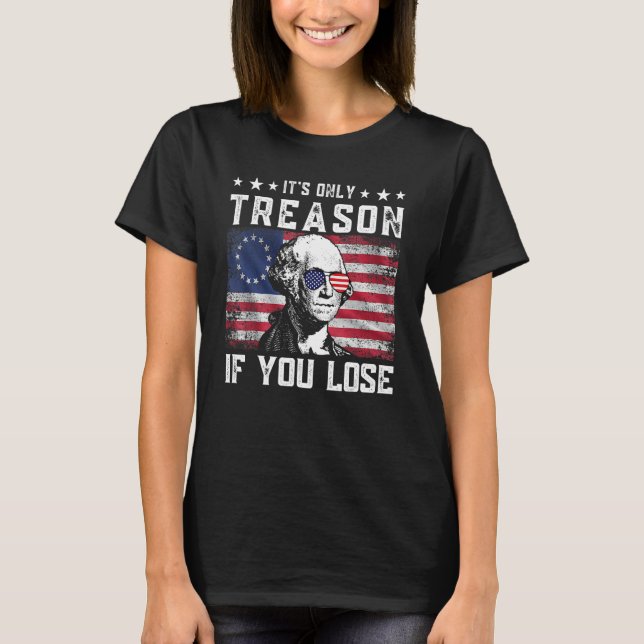 George Washington It s Only Treason If You Lose 4t T-Shirt (Front)
