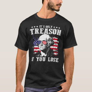 George Washington It s Only Treason If You Lose 4t T-Shirt