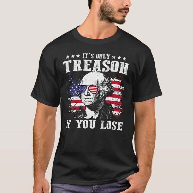 George Washington It s Only Treason If You Lose 4t T-Shirt (Front)