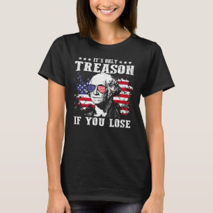 George Washington It s Only Treason If You Lose 4t T-Shirt