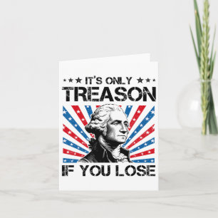 George Washington It's Only Treason If You Lose 4t Card