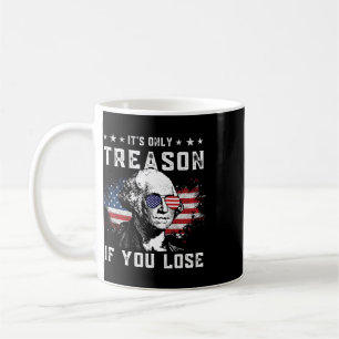 George Washington It's Only Treason If You Lose 4t Coffee Mug