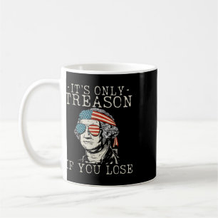 George Washington It's Only Treason If You Lose 4t Coffee Mug