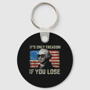 George Washington It's Only Treason If You Lose 4t Key Ring