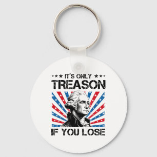 George Washington It's Only Treason If You Lose 4t Key Ring