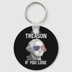 George Washington It's Only Treason If You Lose 4t Key Ring