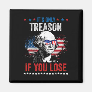 George Washington It's Only Treason If You Lose 4t Magnet