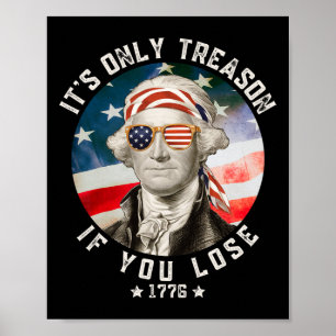 George Washington It's Only Treason If You Lose 4t Poster