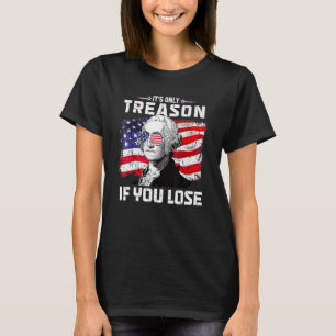 George Washington It's Only Treason If You Lose 4t T-Shirt