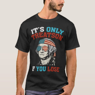 George Washington It's Only Treason If You Lose 4t T-Shirt