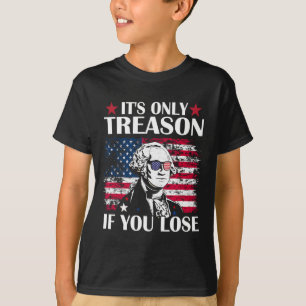 George Washington It's Only Treason If You Lose 4t T-Shirt