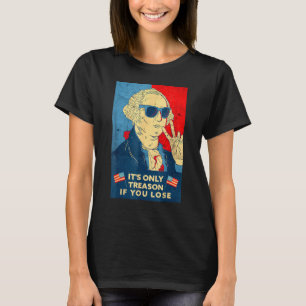 George Washington It's Only Treason If You Lose 4t T-Shirt