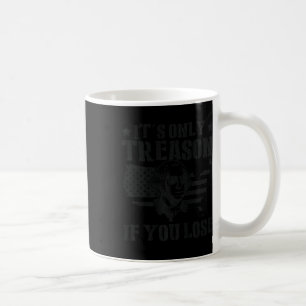 George Washington Its Only Treason If You Lose 4th Coffee Mug