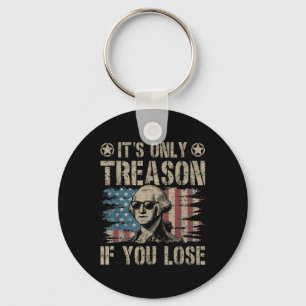 George Washington Its Only Treason If You Lose 4th Key Ring