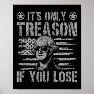 George Washington Its Only Treason If You Lose 4th Poster