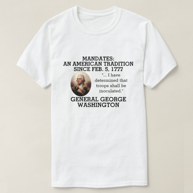 George Washington Mandates Since 1777    T-Shirt (Design Front)