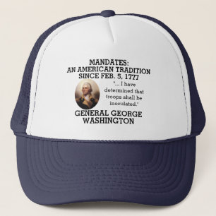 George Washington Mandates Since 1777 Trucker Hat