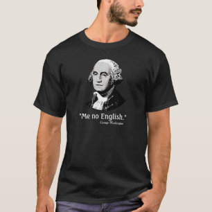 George Washington Me no English shirt