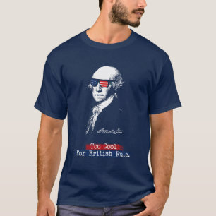 George Washington. Too cool for british rule. T-Shirt