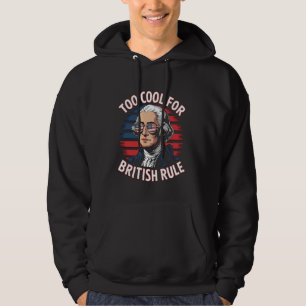 George Washington Too Cool for British Rule USA Hoodie