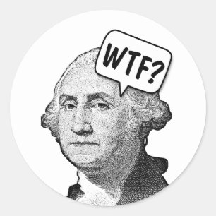 GEORGE WASHINGTON WTF FUNNY CLASSIC ROUND STICKER