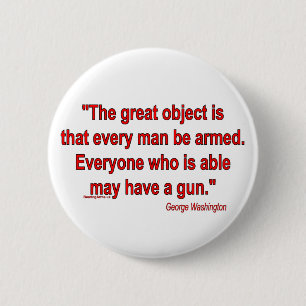 George Washington's Take on Bearing Arms 6 Cm Round Badge
