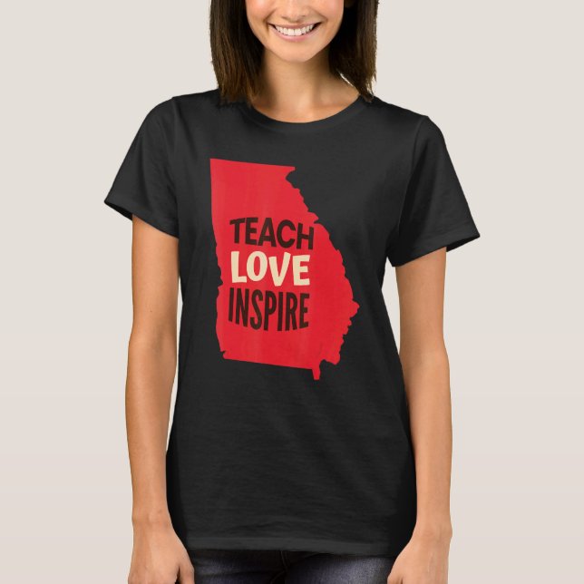 Georgia Teacher Teach  Love  Inspire T-Shirt (Front)