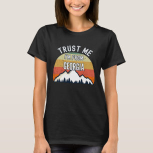 Georgia  Trust Me I'm From Georgia T-Shirt