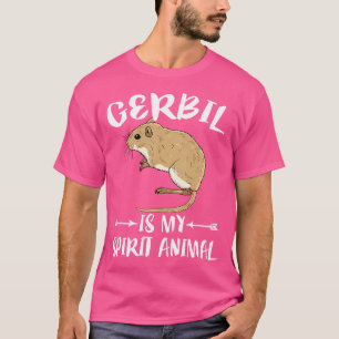 Gerbil Is My Spirit Animal T-Shirt