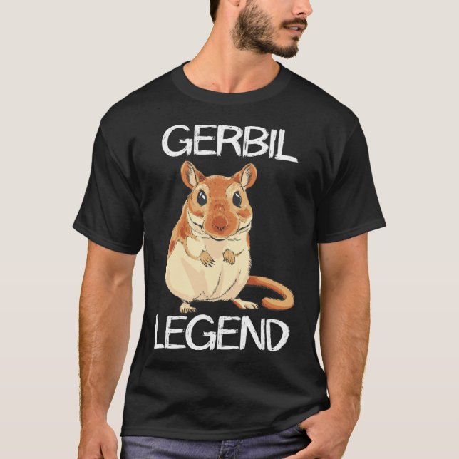 Gerbil Legend Desert Animal  Rodent Rat Gerbil Own T-Shirt (Front)