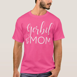 Gerbil Mum Cute Gerbil For Gerbil Lover Gerbil T-Shirt