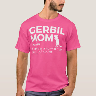 Gerbil Mum Definition Funny Gerbil Pet Lovers T-Shirt