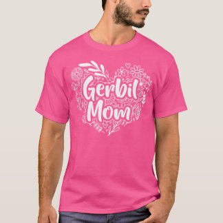 Gerbil Mum For Mum'S Who Love Gerbil Gerbil Mum T-Shirt