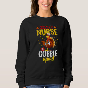 Geriatric Nurse Gobble Squad  Nurse Thanksgiving Sweatshirt