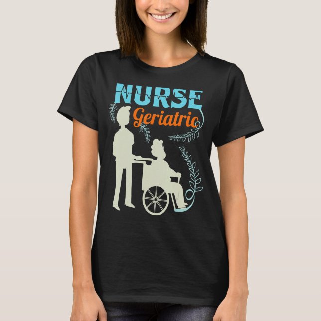 Geriatric Nurse Practitioner Caregiver T-Shirt (Front)