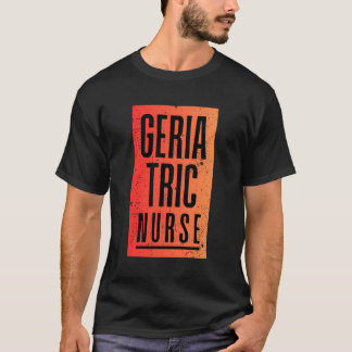 Geriatric Nurse Work School Team Squad T-Shirt
