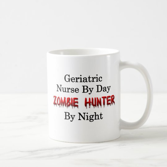 Geriatric Nurse/Zombie Hunter Coffee Mug