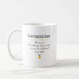 Geriatrician Freaking Awesome Job Title Coffee Mug