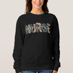 Geriatrics Nurse  Nurse Life Nurse s Day Week Leop Sweatshirt