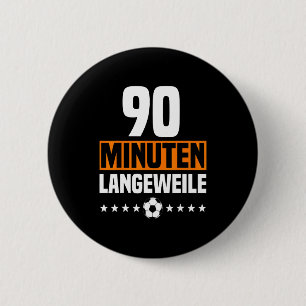 German 90 Minute Boredom Anti Soccer Fan Outfit Fo 6 Cm Round Badge