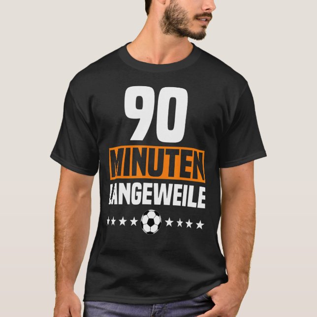 German 90 Minute Boredom Anti Soccer Fan Outfit fo T-Shirt (Front)