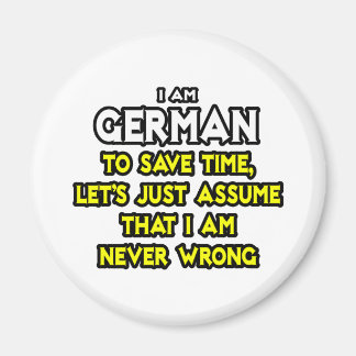 German...Assume I Am Never Wrong Magnet