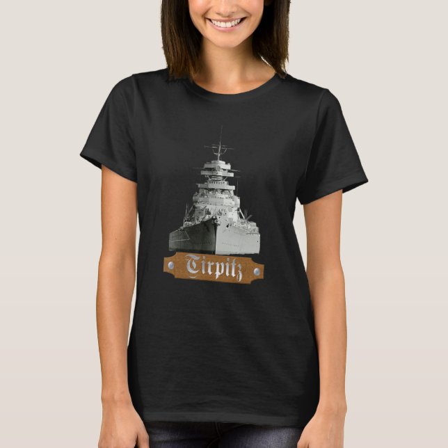 German battleship Tirpitz WWII Navy T-Shirt (Front)