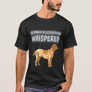 German Bloodhound Whisperer Dog Quote German Blood T-Shirt