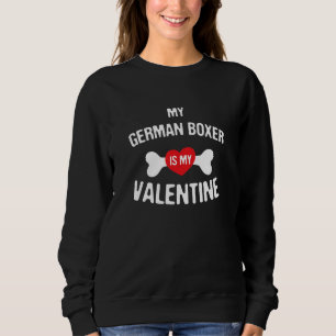 German Boxer Is My Valentine German Boxer Dog Sweatshirt