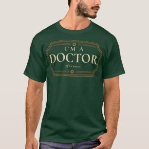 German Doctorate Degree PhD Graduation Gift 1 T-Shirt