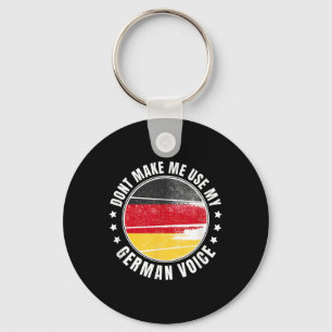 German Flag _ _ Dont Make Me Use My German Voice _ Key Ring